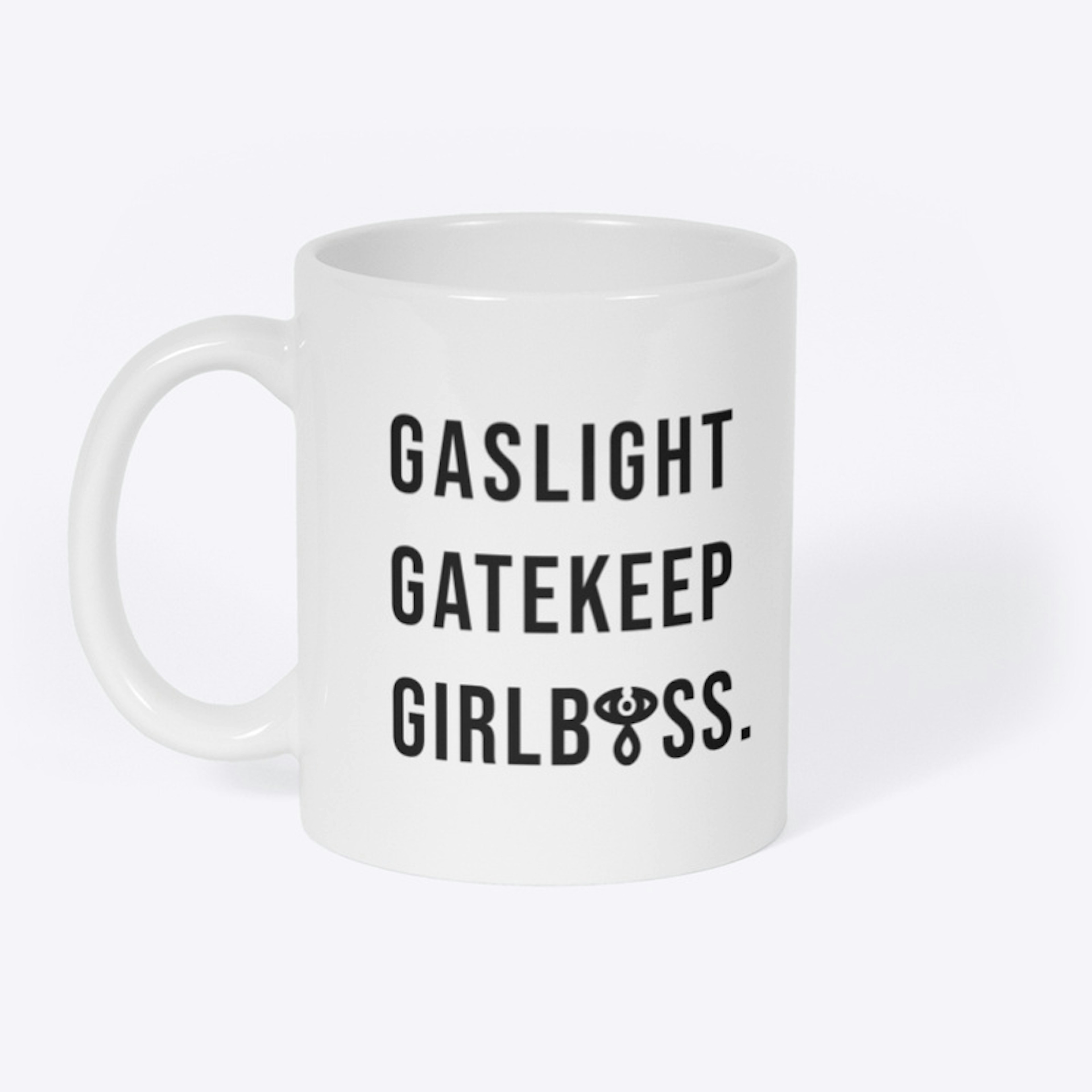 Gaslight Gatekeep Girlboss Mug